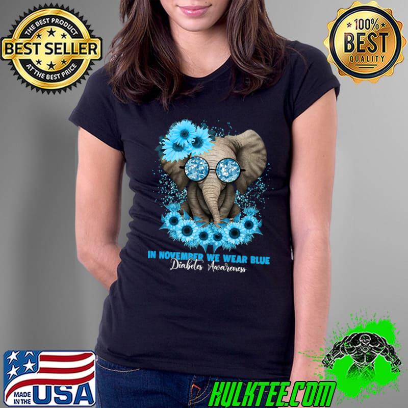 In November We Wear Blue Elephant And Sunflowers Diabetes Awareness T-Shirt Ladies Tee In November We Wear Blue Elephant And Sunflowers Diabetes Awareness T-Shirt Ladies Tee