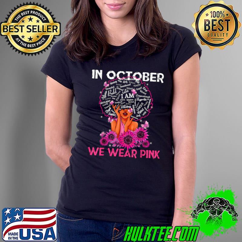 In October We Wear Pink Black Girl Breast Cancer Black Women And Sunflowers T-Shirt Ladies Tee In October We Wear Pink Black Girl Breast Cancer Black Women And Sunflowers T-Shirt Ladies Tee