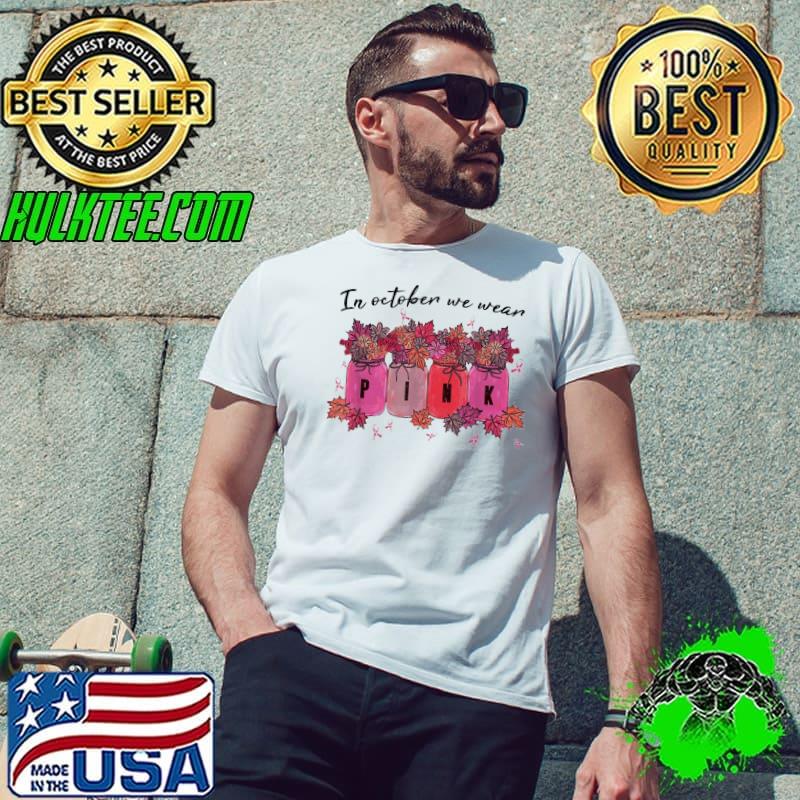 In october we wear pink floral fall breast cancer awareness s Unisex In october we wear pink floral fall breast cancer awareness s Unisex