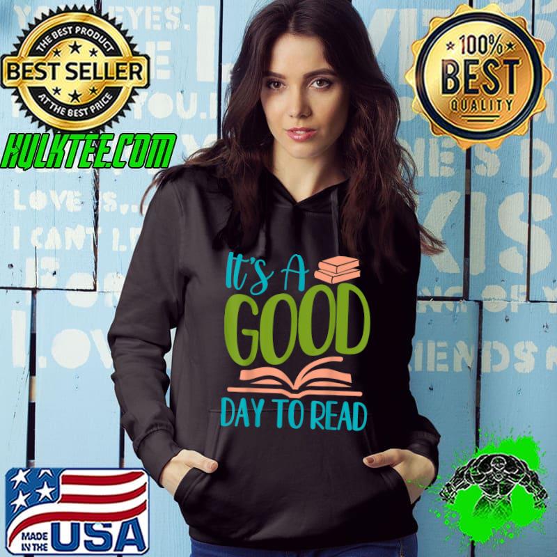 It's A Good Days To Read Reading Book T-Shirt Hoodie It's A Good Days To Read Reading Book T-Shirt Hoodie