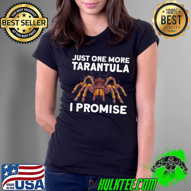 Just one more tarantula I promise s Ladies Tee Just one more tarantula I promise s Ladies Tee
