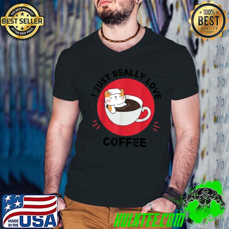 Kawaii Cat I Just Really Love Cute Cat Coffee Lover Blood Moon T-Shirt