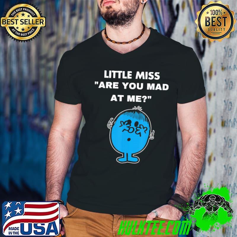 Little miss are you mad at me shirt