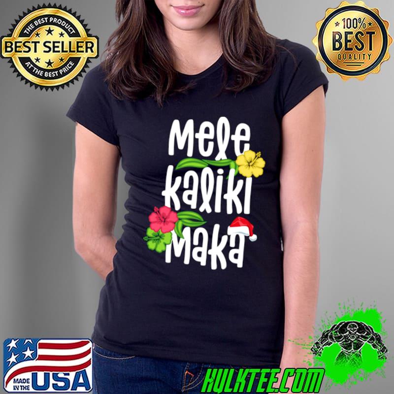 Mele Kalikimaka Christmas Hawaiian Santa Xmas Flowers T-Shirt Ladies Tee Mele Kalikimaka Christmas Hawaiian Santa Xmas Flowers T-Shirt Ladies Tee