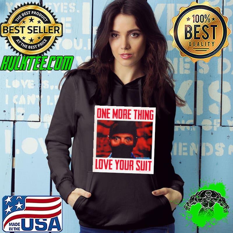 One more thing love your suit silence the lambs halloween trending s Hoodie One more thing love your suit silence the lambs halloween trending s Hoodie