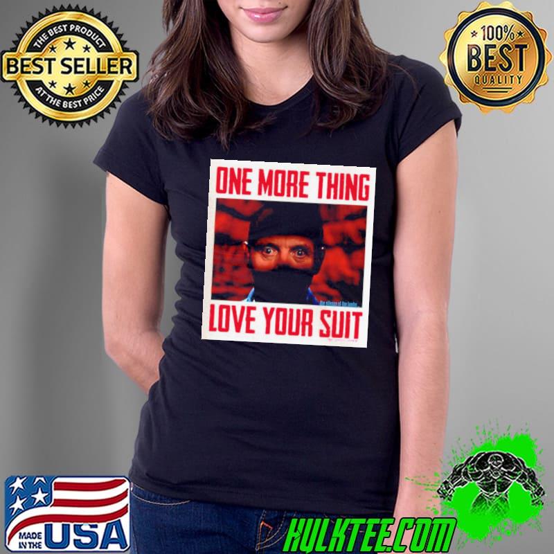 One more thing love your suit silence the lambs halloween trending s Ladies Tee One more thing love your suit silence the lambs halloween trending s Ladies Tee
