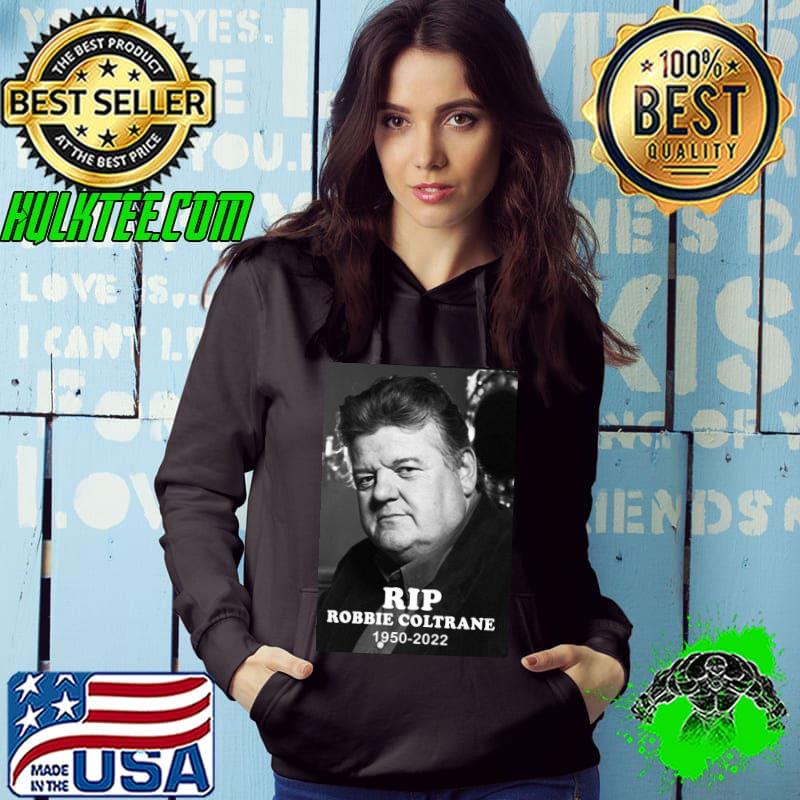 Rip robbie coltrane 2022 hagrid Harry Potter legend never die s Hoodie Rip robbie coltrane 2022 hagrid Harry Potter legend never die s Hoodie
