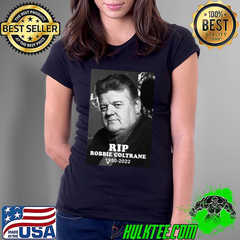 Rip robbie coltrane 2022 hagrid Harry Potter legend never die s Ladies Tee Rip robbie coltrane 2022 hagrid Harry Potter legend never die s Ladies Tee