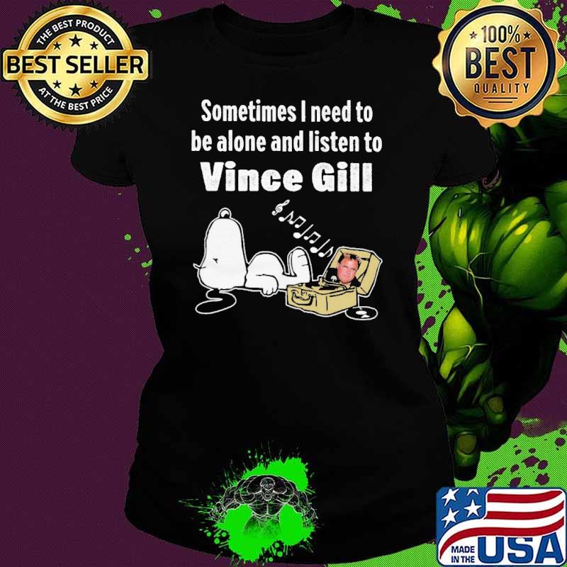 Sometimes I Need To Be Alone And Listen To Vince Gill Snoopy Shirt Ladies tee Sometimes I Need To Be Alone And Listen To Vince Gill Snoopy Shirt Ladies tee
