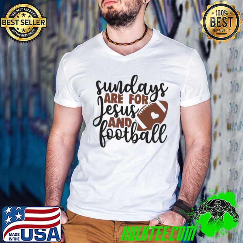 Sundays Are For Jesus And Football T-Shirt