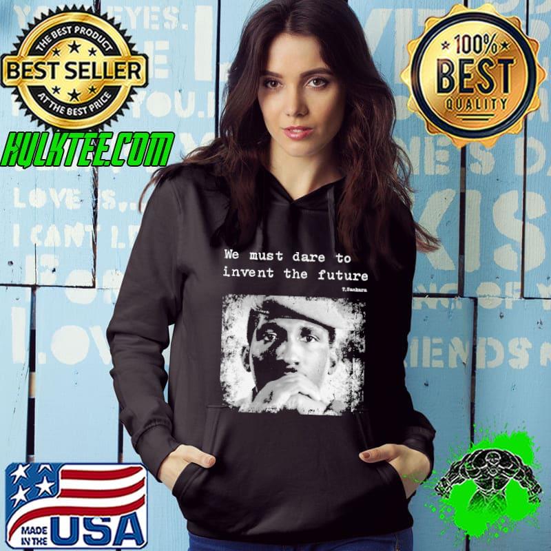 Thomas sankara we must dare to invent the future s Hoodie Thomas sankara we must dare to invent the future s Hoodie