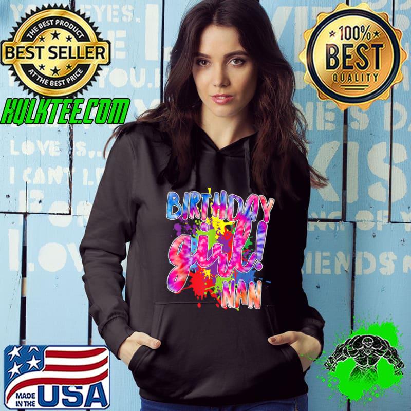 Tie-Dye Watercolor Splatter Birthday Girl Nan Nana Family Matching T-Shirt Hoodie Tie-Dye Watercolor Splatter Birthday Girl Nan Nana Family Matching T-Shirt Hoodie