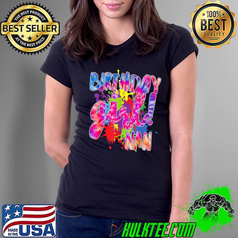 Tie-Dye Watercolor Splatter Birthday Girl Nan Nana Family Matching T-Shirt Ladies Tee Tie-Dye Watercolor Splatter Birthday Girl Nan Nana Family Matching T-Shirt Ladies Tee
