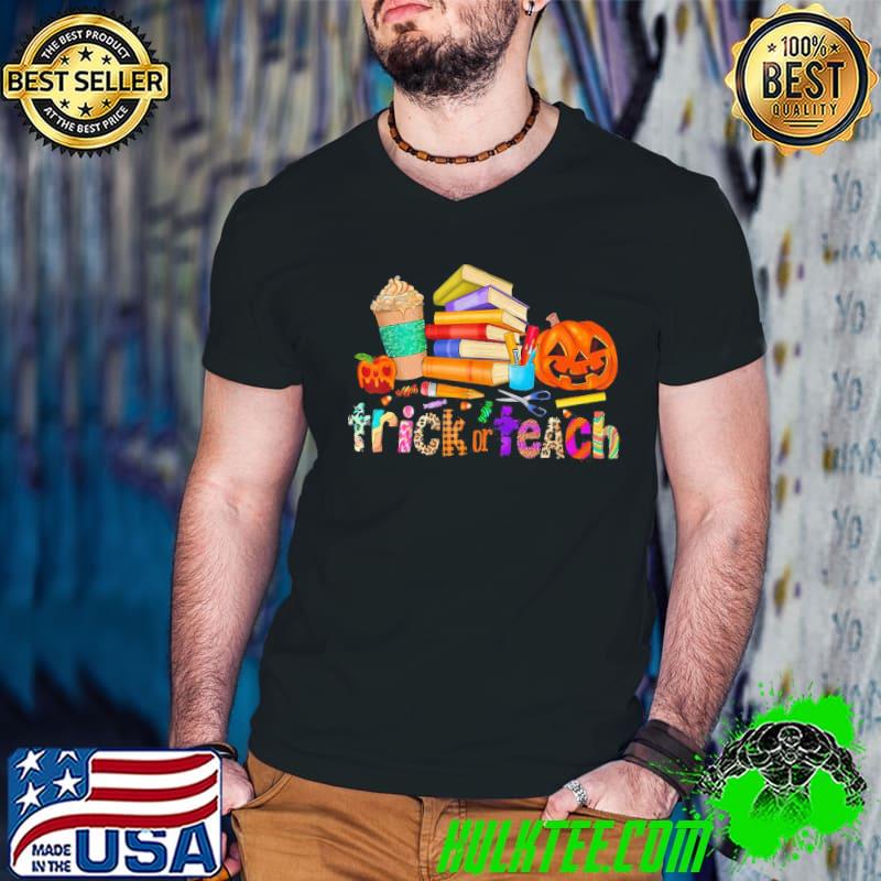 Trick or teach teaching halloween teacher shirt Trick or teach teaching halloween teacher shirt