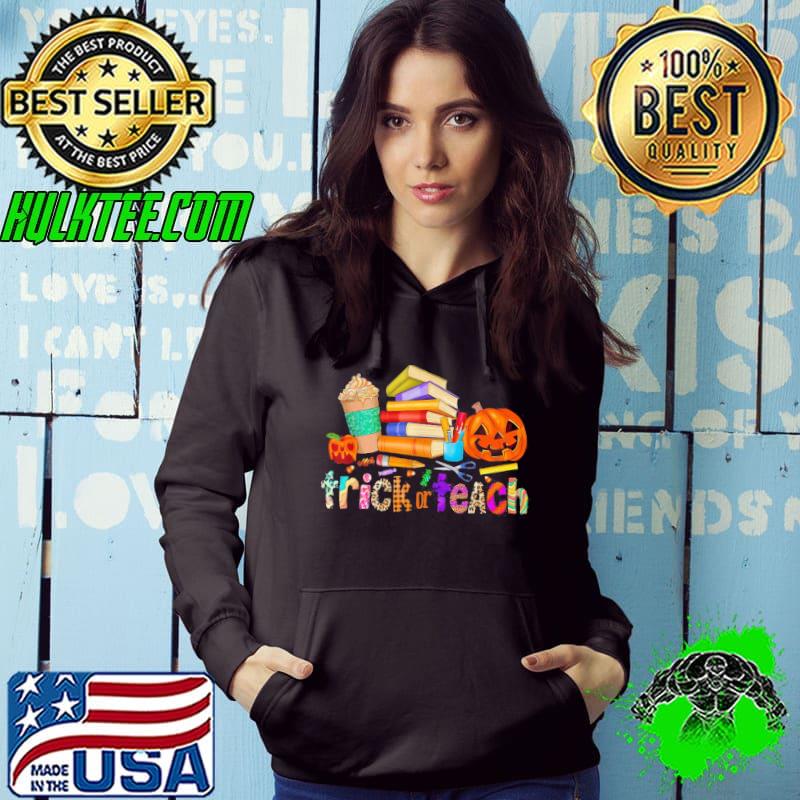 Trick or teach teaching halloween teacher s Hoodie Trick or teach teaching halloween teacher s Hoodie