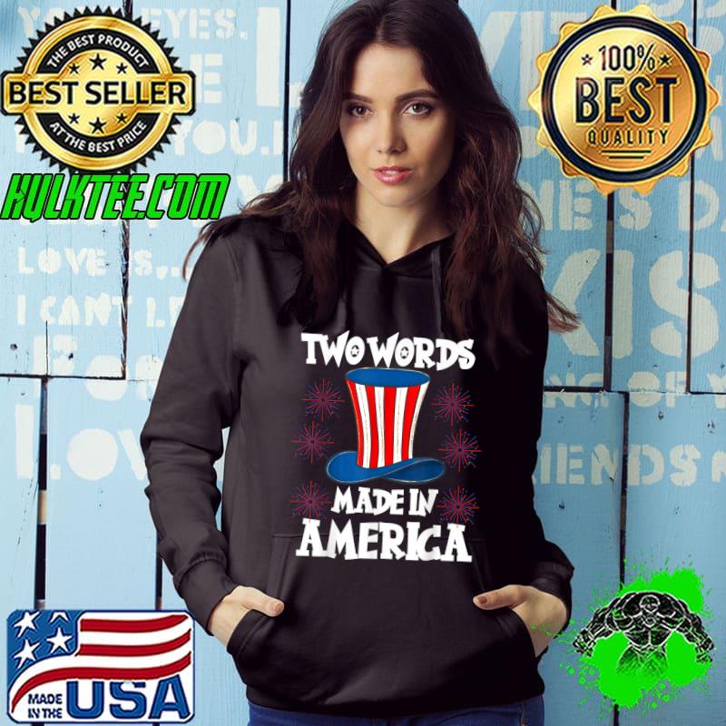 Two Words Made In America Biden Political Uncle Sam Hat Fireword T-Shirt Hoodie Two Words Made In America Biden Political Uncle Sam Hat Fireword T-Shirt Hoodie