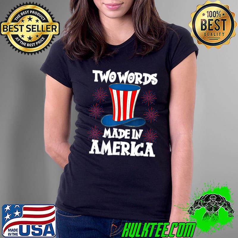 Two Words Made In America Biden Political Uncle Sam Hat Fireword T-Shirt Ladies Tee Two Words Made In America Biden Political Uncle Sam Hat Fireword T-Shirt Ladies Tee