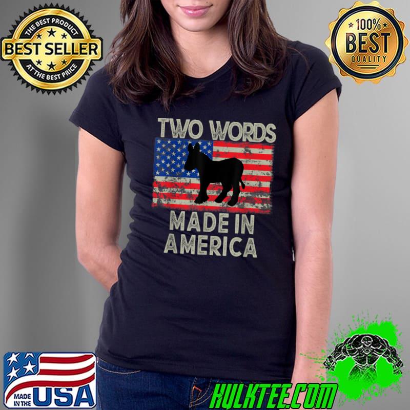 Two Words Made In America Maden Merica Donkey Election 2024 American Flag T-Shirt Ladies Tee Two Words Made In America Maden Merica Donkey Election 2024 American Flag T-Shirt Ladies Tee