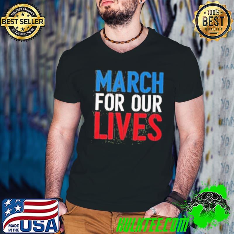 We shouldn't have to march for our lives shirt