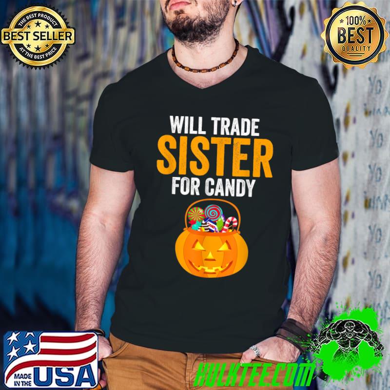 Will Trade Sister For Candy Pumpkin Halloween T-Shirt