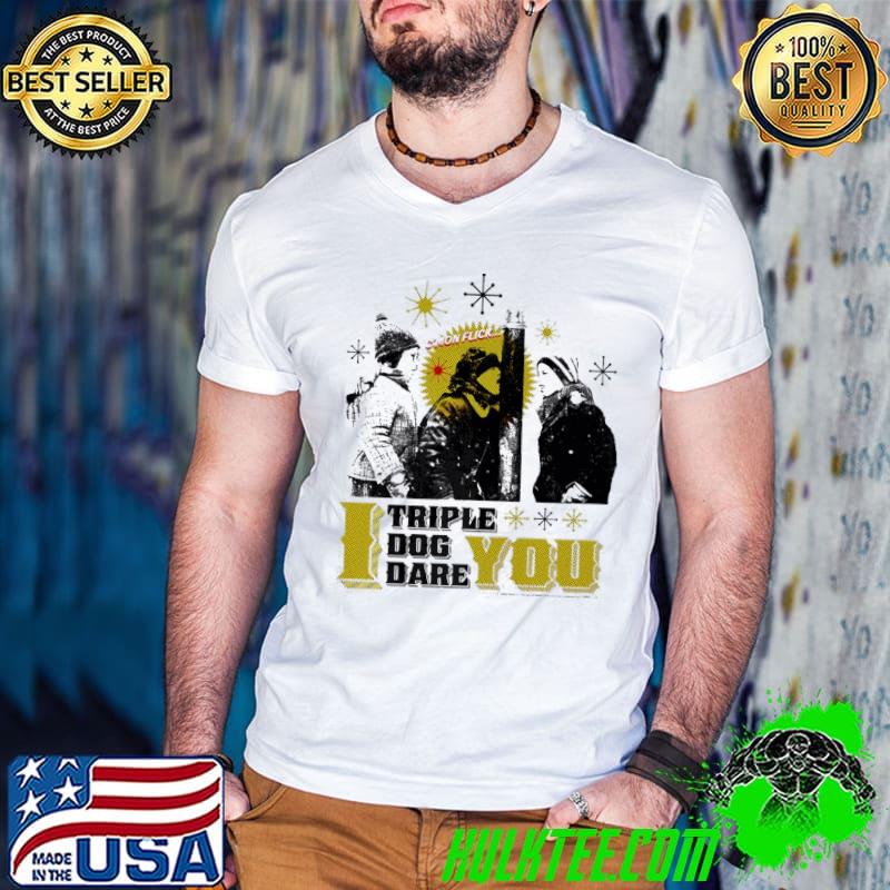 A christmas story I triple dog dare you shirt