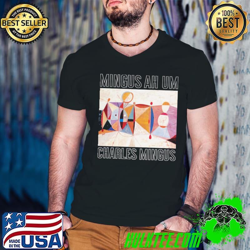 Aesthetic design charles mingus ah um jazz legend shirt Aesthetic design charles mingus ah um jazz legend shirt