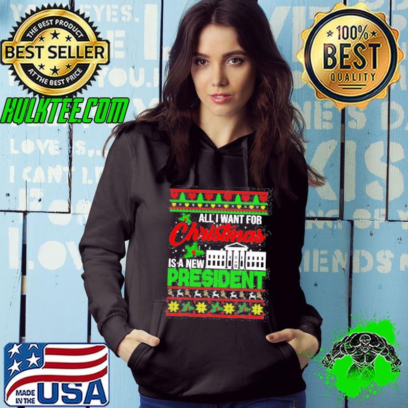 All I want for christmas is a new president christmas classic s Hoodie All I want for christmas is a new president christmas classic s Hoodie