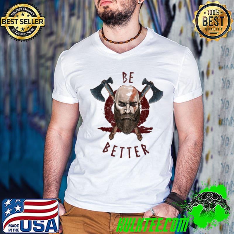 Be better god of war ragnarok shirt