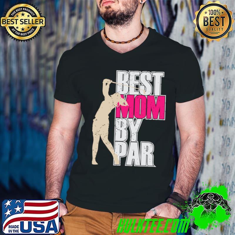 Best mom by par golf mom sport lover T-Shirt