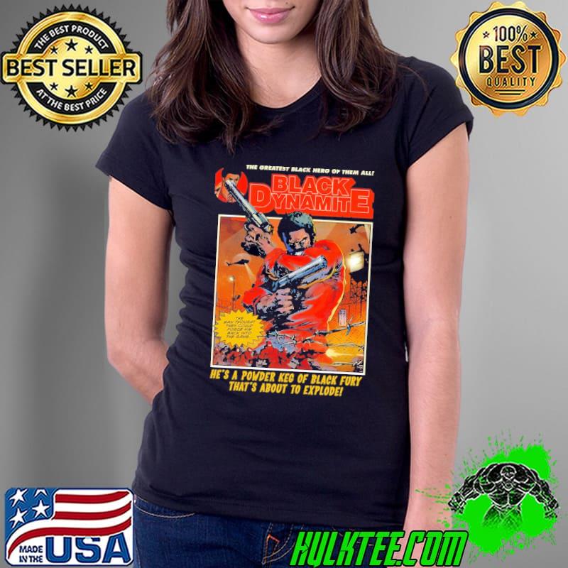 Black Dynamite He's A Powder Keg Of black Fury Shirt Ladies Tee Black Dynamite He's A Powder Keg Of black Fury Shirt Ladies Tee