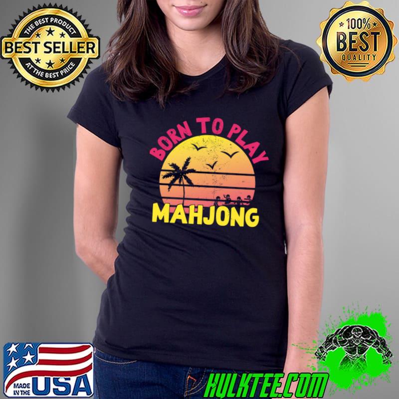 Born to play mahjong palm tree with bird vintage sunset T-Shirt Ladies Tee Born to play mahjong palm tree with bird vintage sunset T-Shirt Ladies Tee