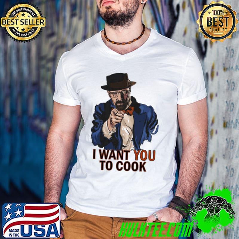 Breaking bad I want to cook funny fanmade classic shirt