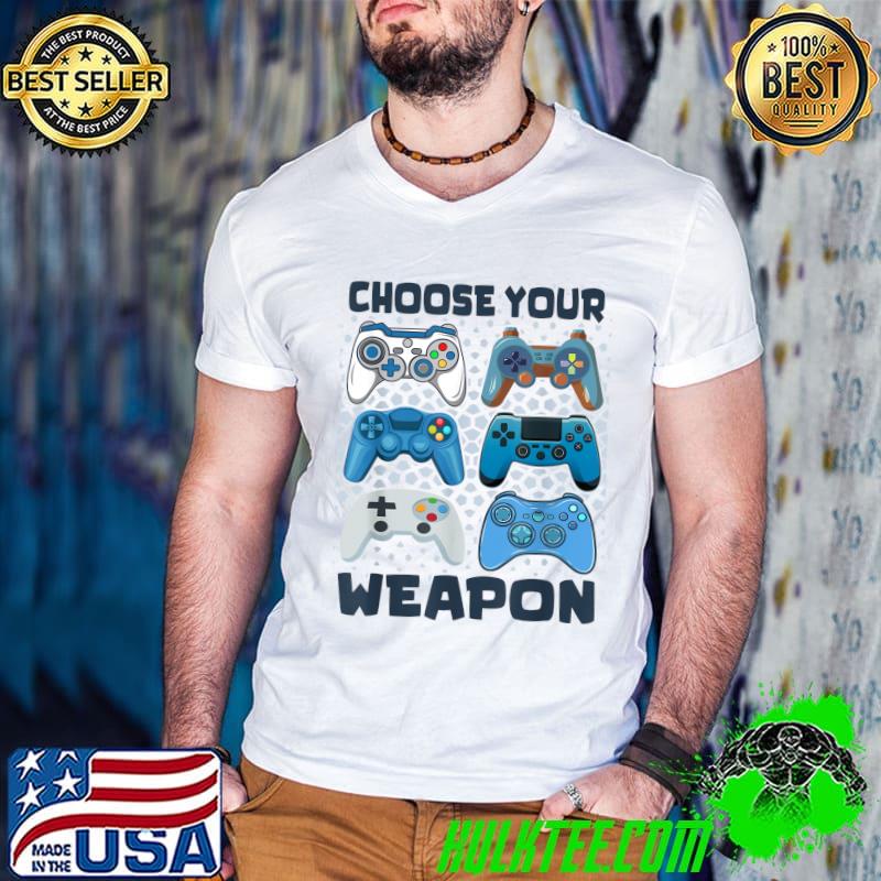 Choose Your Weapon Gaming Quote Video Games Graphic T-Shirt