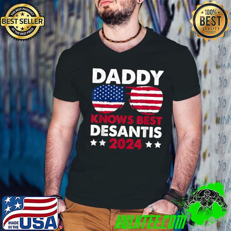 Daddy Knows Best Desantis 2024 Election Stars Sunglasses American Flag T-Shirt