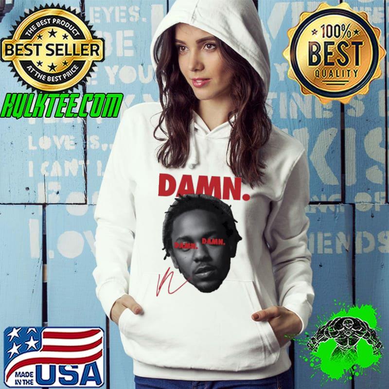 Damn damn damn kendrick lamar creepy s Hoodie Damn damn damn kendrick lamar creepy s Hoodie