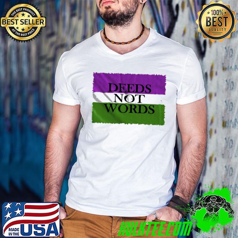 Deeds not words suffragette classic shirt