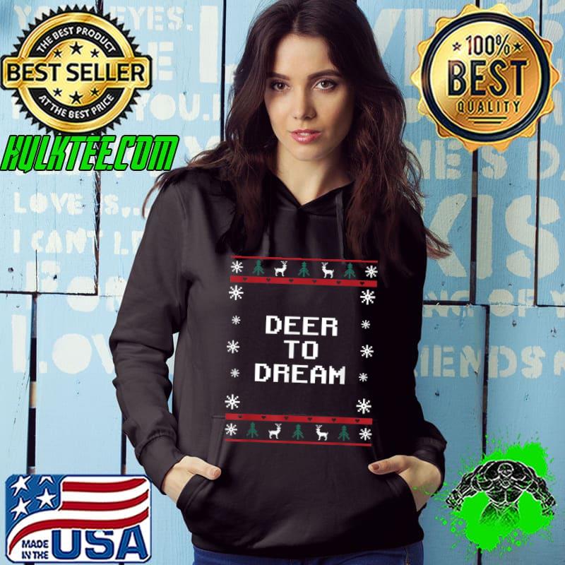 Deer To Dream Christmas Hunting Xmas Hunter Snows Sayings T-Shirt Hoodie Deer To Dream Christmas Hunting Xmas Hunter Snows Sayings T-Shirt Hoodie