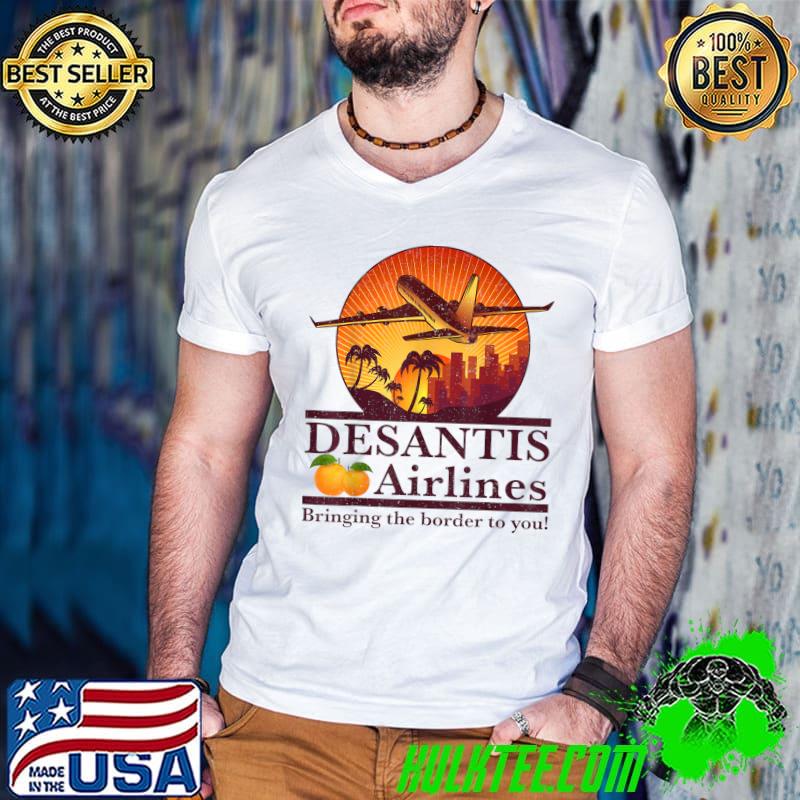 Desantis Airlines Bringing The Border Political Meme Ron Desantis Governor Sunset T-Shirt