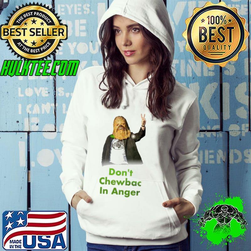 Don't chewbac in anger lewis capaldI noel gallagher joke trnsmt festival classic s Hoodie Don't chewbac in anger lewis capaldI noel gallagher joke trnsmt festival classic s Hoodie