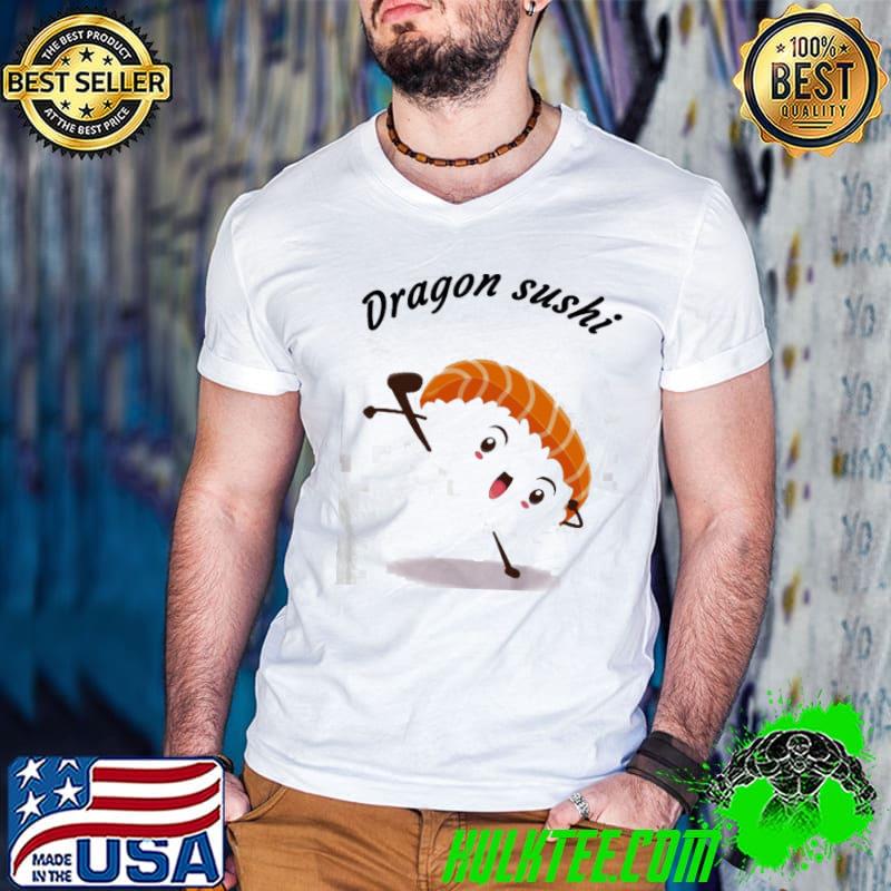 Dragon sushI funny fanmade classic shirt