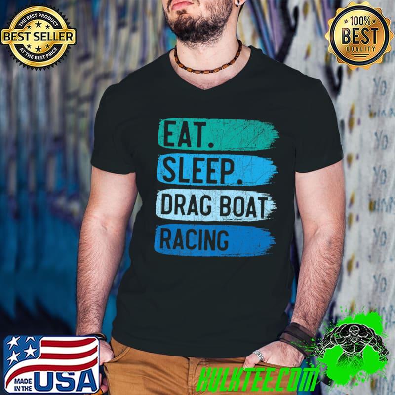 Eat Sleep Drag Boat Racing Boat Race Boat Riding Retro T-Shirt