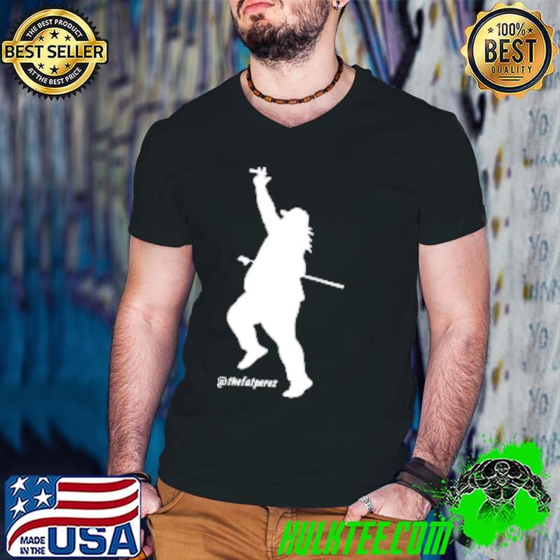 Fat perez shirt