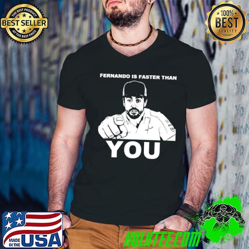 Fernando is faster than you funny meme classic shirt