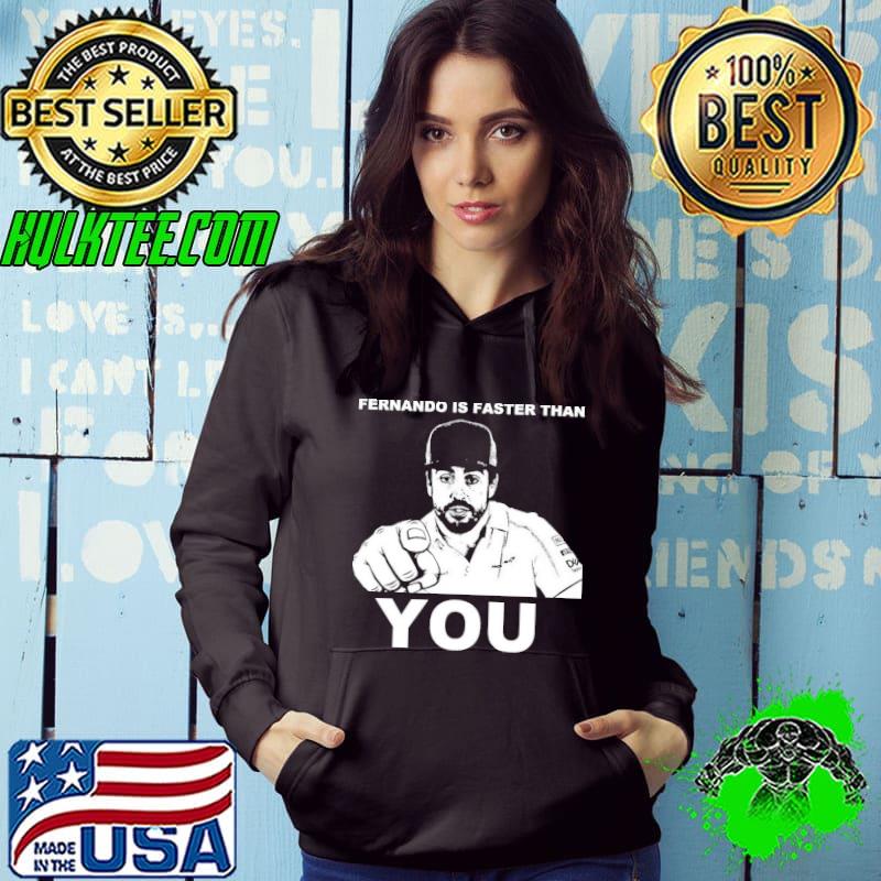 Fernando is faster than you funny meme classic s Hoodie Fernando is faster than you funny meme classic s Hoodie