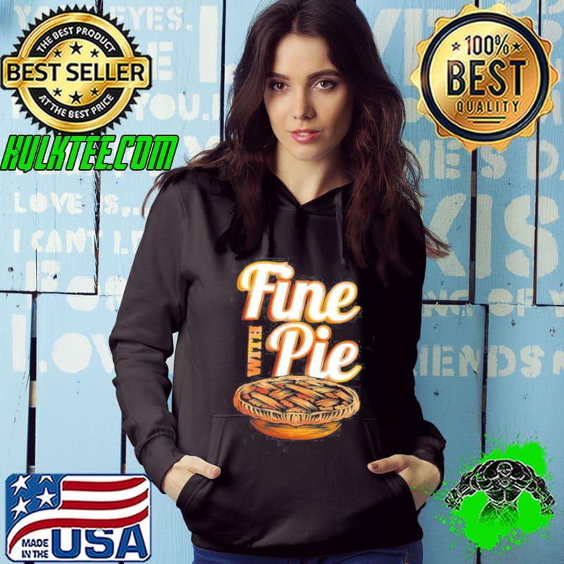 Fine with pie pumpkin pie autumn thanksgiving s Hoodie Fine with pie pumpkin pie autumn thanksgiving s Hoodie