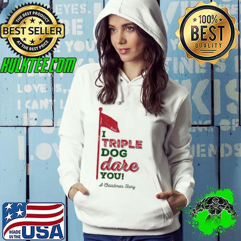 Funny quote I triple dog dare you a christmas story classic s Hoodie Funny quote I triple dog dare you a christmas story classic s Hoodie
