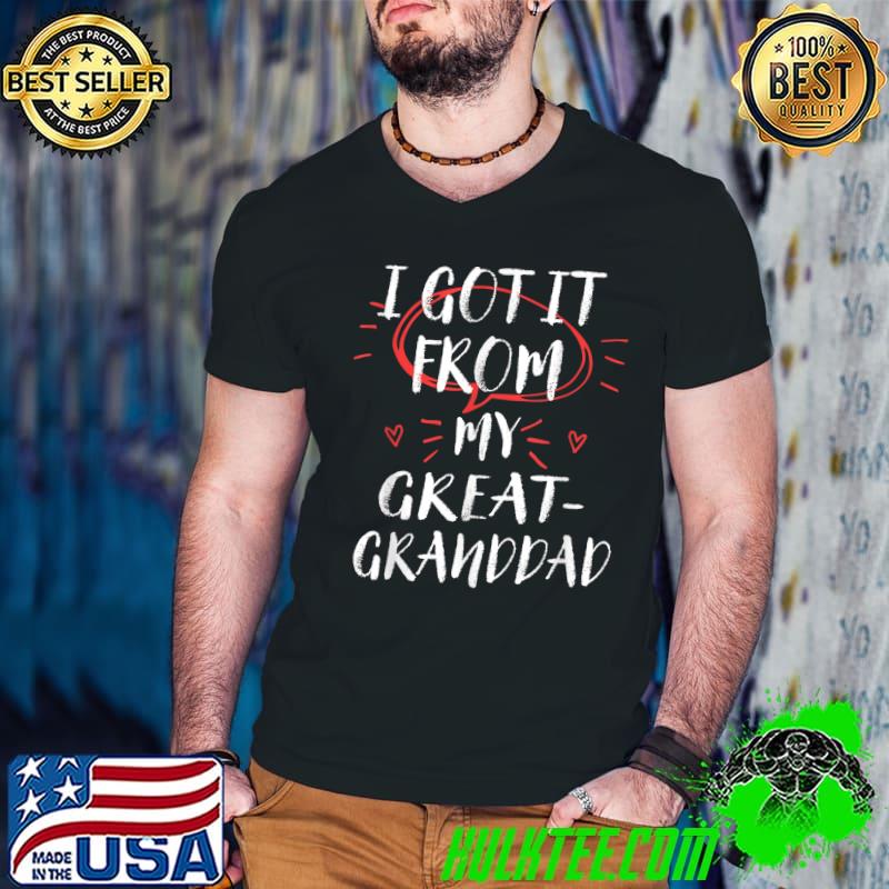 Got It From My Great-Granddad Matching Family Humor T-Shirt