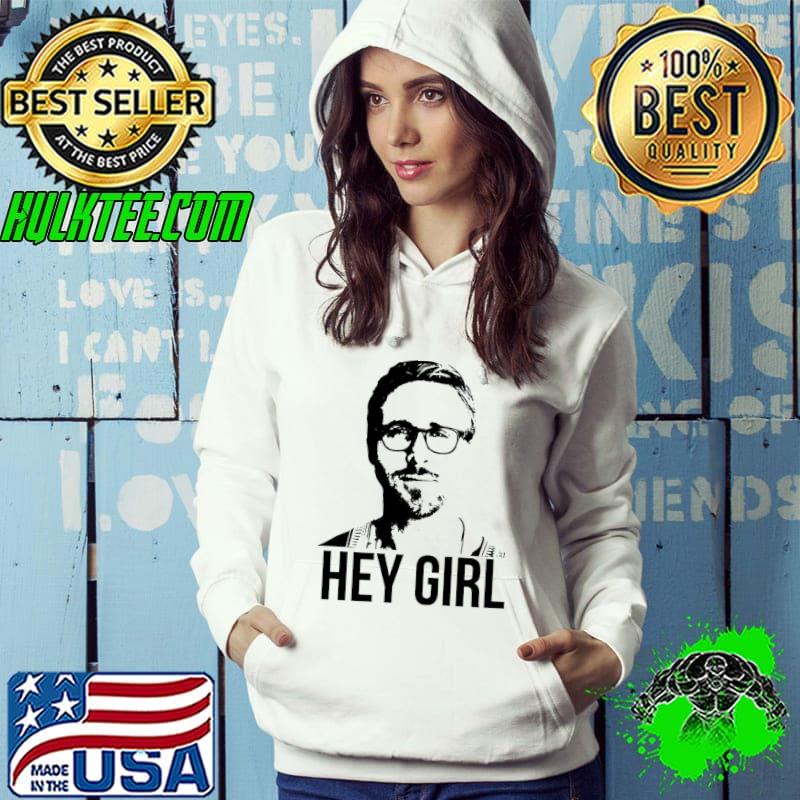 Hey girl ryan gosling black and white design s Hoodie Hey girl ryan gosling black and white design s Hoodie