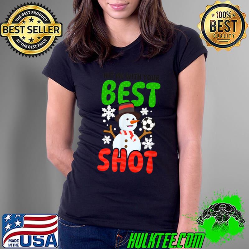 Hit Me Best Shot Snowman Design Christmas Soccer T-Shirt Ladies Tee Hit Me Best Shot Snowman Design Christmas Soccer T-Shirt Ladies Tee