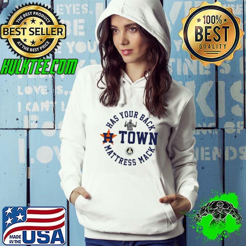 Houston astros has your back h town mattress mack classic s Hoodie Houston astros has your back h town mattress mack classic s Hoodie